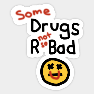 Some Drugs R Not So Bad Pro Vaccine Message Sticker